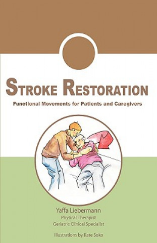 Kniha Stroke Restoration: Functional Movements for Patients and Caregivers Yaffa Liebermann