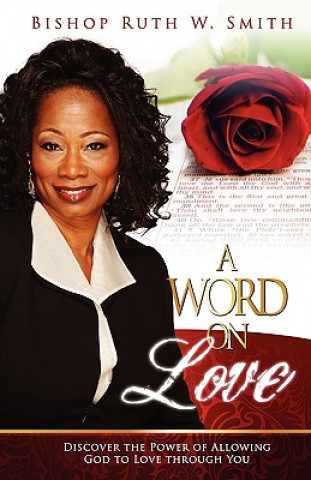 Kniha A Word on Love: Discover the Power of Allowing God to Love Through You Ruth Smith