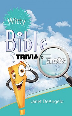Kniha Witty Bible Trivia & Facts, Volume I Janet Deangelo