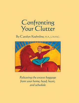 Kniha Confronting Your Clutter Carolyn Koehnline