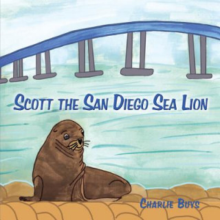 Kniha Scott the San Diego Sea Lion Charlie Buys