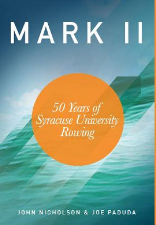 Könyv Mark II - 50 Years of Syracuse University Rowing Joseph Paduda