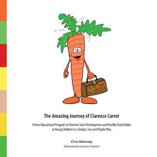 Carte Amazing Journey of Clarence Carrot Chris Mahoney