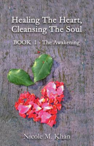 Книга Healing The Heart, Cleansing The Soul Nicole M. Khan