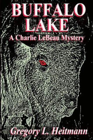 Carte Buffalo Lake - A Charlie LeBeau Mystery Gregory L. Heitmann