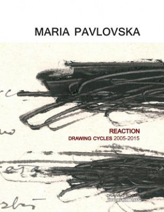 Knjiga Maria Pavlovska: Reaction - Drawing Cycles 2005 - 2015 Victory Hall Press