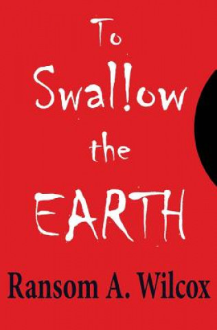 Knjiga To Swallow the Earth Ransom a. Wilcox