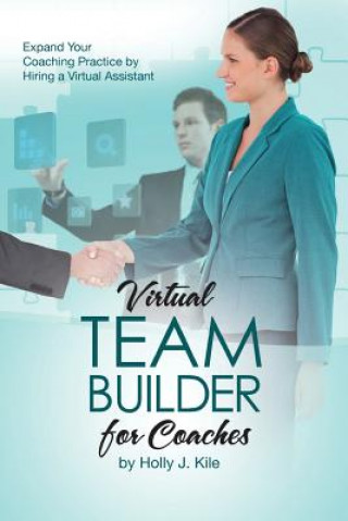 Книга Virtual Team Builder for Coaches Kile J Holly