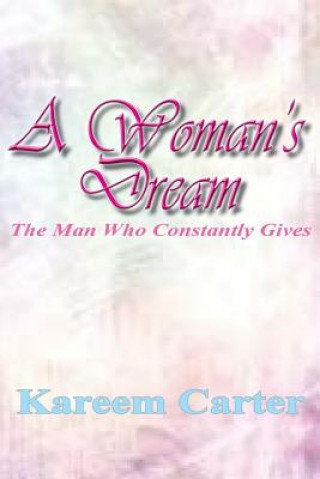 Könyv A Woman's Dream: The Man Who Constantly Gives Kareem Carter