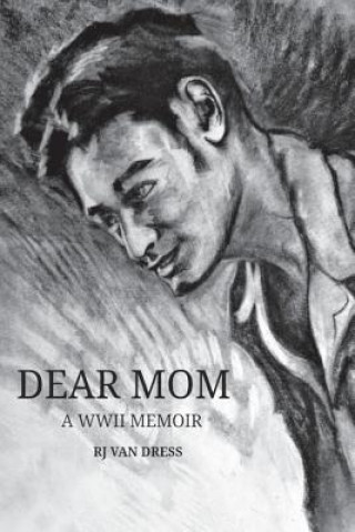 Book Dear Mom: A WWII Memoir R. J. Van Dress