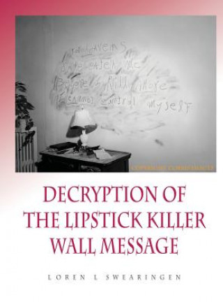 Kniha Decryption of the Lipstick Killer Wall Code Loren L Swearingen