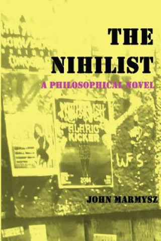 Kniha The Nihilist: A Philosophical Novel John Marmysz