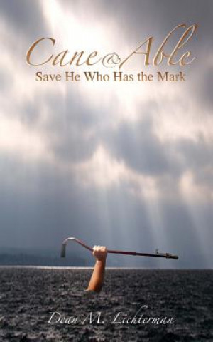 Buch Cane & Able: Save He Who Has the Mark Dean M. Lichterman