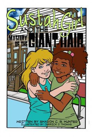Książka Sustahgirl and the Mystery of the Giant Hair Sharon C. B. Hunter