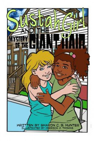 Livre Sustahgirl and the Mystery of the Giant Hair Sharon C. B. Hunter