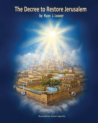 Könyv Decree to Restore Jerusalem Ryan J. Leaver