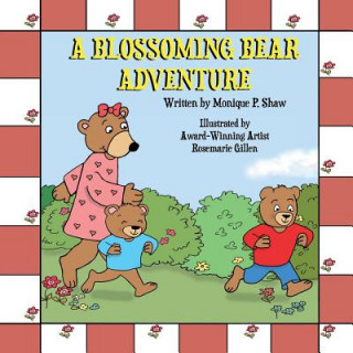 Knjiga A Blossoming Bear Adventure. Monique P. Shaw