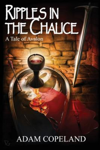 Libro Ripples in the Chalice: A Tale of Avalon Adam Copeland