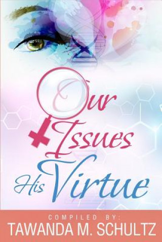 Könyv Our Issues His Virtue Tawanda M. Schultz
