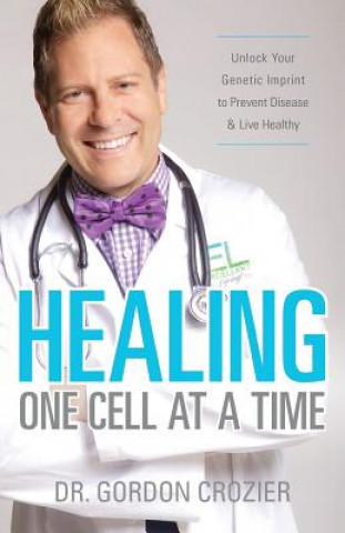 Knjiga Healing One Cell At a Time Gordon Crozier