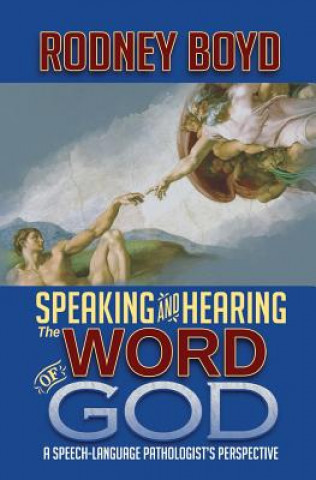 Carte Speaking & Hearing the Word of God Rodney Boyd