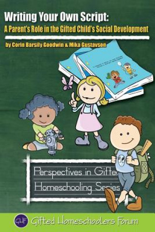 Książka Writing Your Own Script: A Parent's Role in the Gifted Child's Social Development Corin Barsily Goodwin