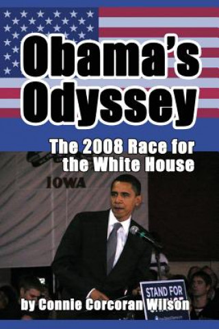 Kniha Obama's Odyssey: The 2008 Race for the White House Connie Corcoran Wilson
