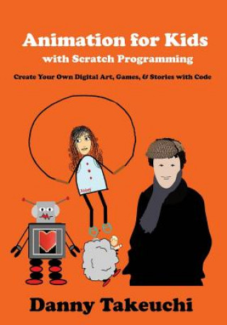 Kniha Animation for Kids with Scratch Programming Danny Takeuchi