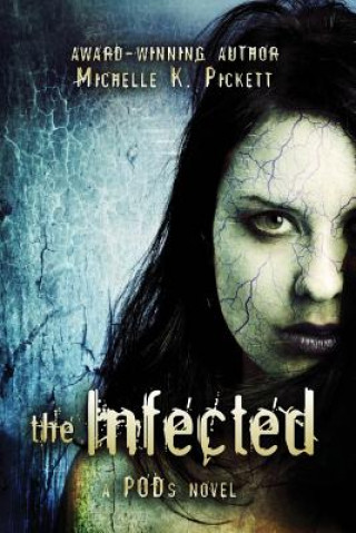 Knjiga The Infected: A Pods Novel Michelle K. Pickett