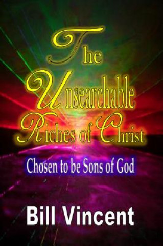 Kniha Unsearchable Riches of Christ Bill Vincent
