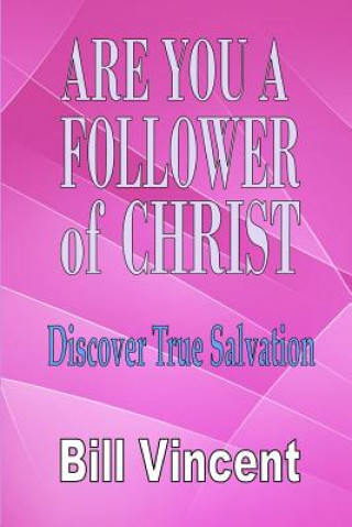 Carte Are You a Follower of Christ Bill Vincent