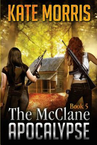 Carte The McClane Apocalypse Book 5 Kate Morris