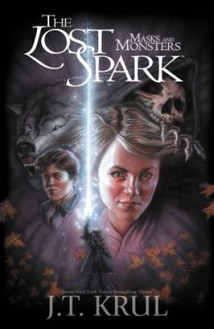 Kniha Lost Spark: Masks and Monsters J. T. Krul