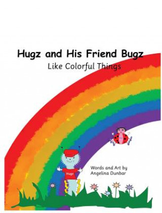 Buch Hugz and His Friend Bugz Angelina Dunbar