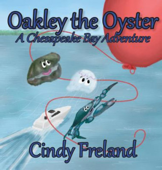 Kniha Oakley the Oyster Cindy Freland