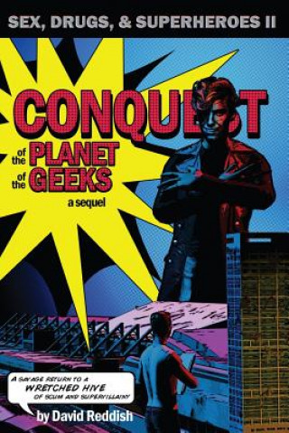 Kniha Conquest of the Planet of the Geeks: Sex, Drugs & Superheroes II David Reddish