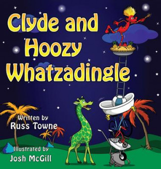 Книга Clyde and Hoozy Whatzadingle Russ Towne