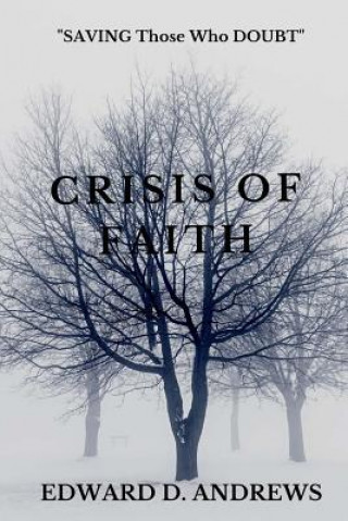 Kniha Crisis of Faith: Saving Those Who Doubt Edward D. Andrews