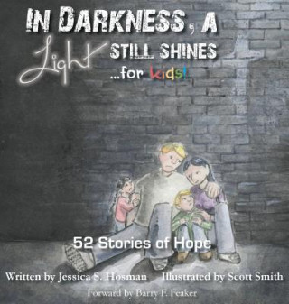 Könyv In Darkness, a Light Still Shines... for KIDS! Jessica S Hosman