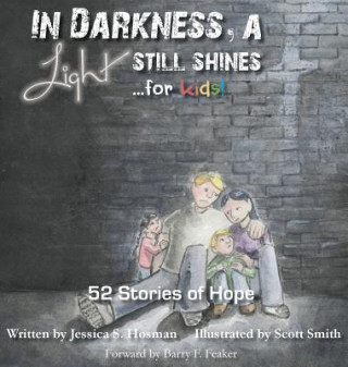 Knjiga In Darkness, a Light Still Shines... for KIDS! Jessica S Hosman