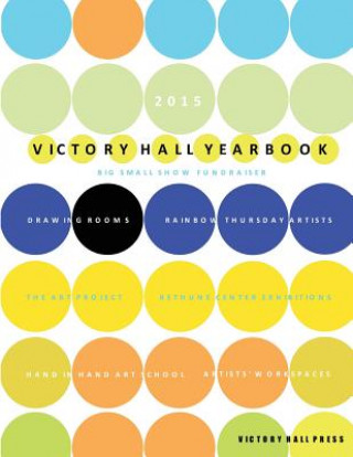 Könyv 2015 Victory Hall Yearbook: Big Small Show Fundraiser Victory Hall Press