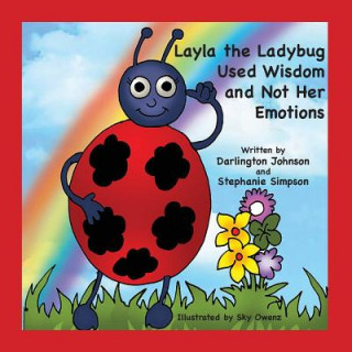 Könyv Layla the Ladybug Used Wisdom and Not Her Emotions Darlington Johnson