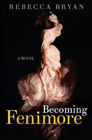 Книга Becoming Fenimore Rebecca Bryan