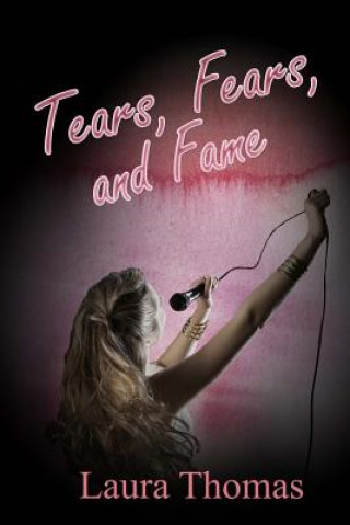 Книга Tears, Fears, and Fame Laura Thomas