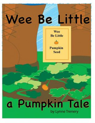 Knjiga Wee Be Little: A Pumpkin Tale Lynne M. Trenery