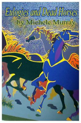 Kniha Eulogies and Dead Horses Michele Murray