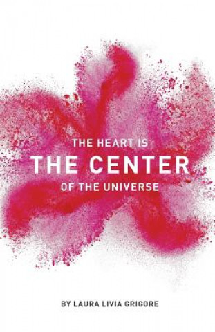 Kniha The Heart Is the Center of the Universe Laura Livia Grigore