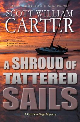 Książka A Shroud of Tattered Sails: A Garrison Gage Mystery Scott William Carter