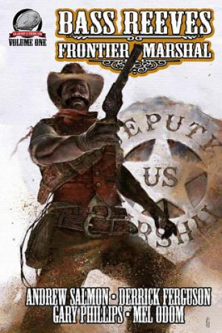 Kniha Bass Reeves Frontier Marshal Volume 1 Gary Phillips