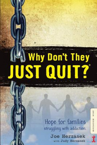 Kniha Why Don't They Just Quit?: Hope for Families Struggling with Addiction. Joe Herzanek